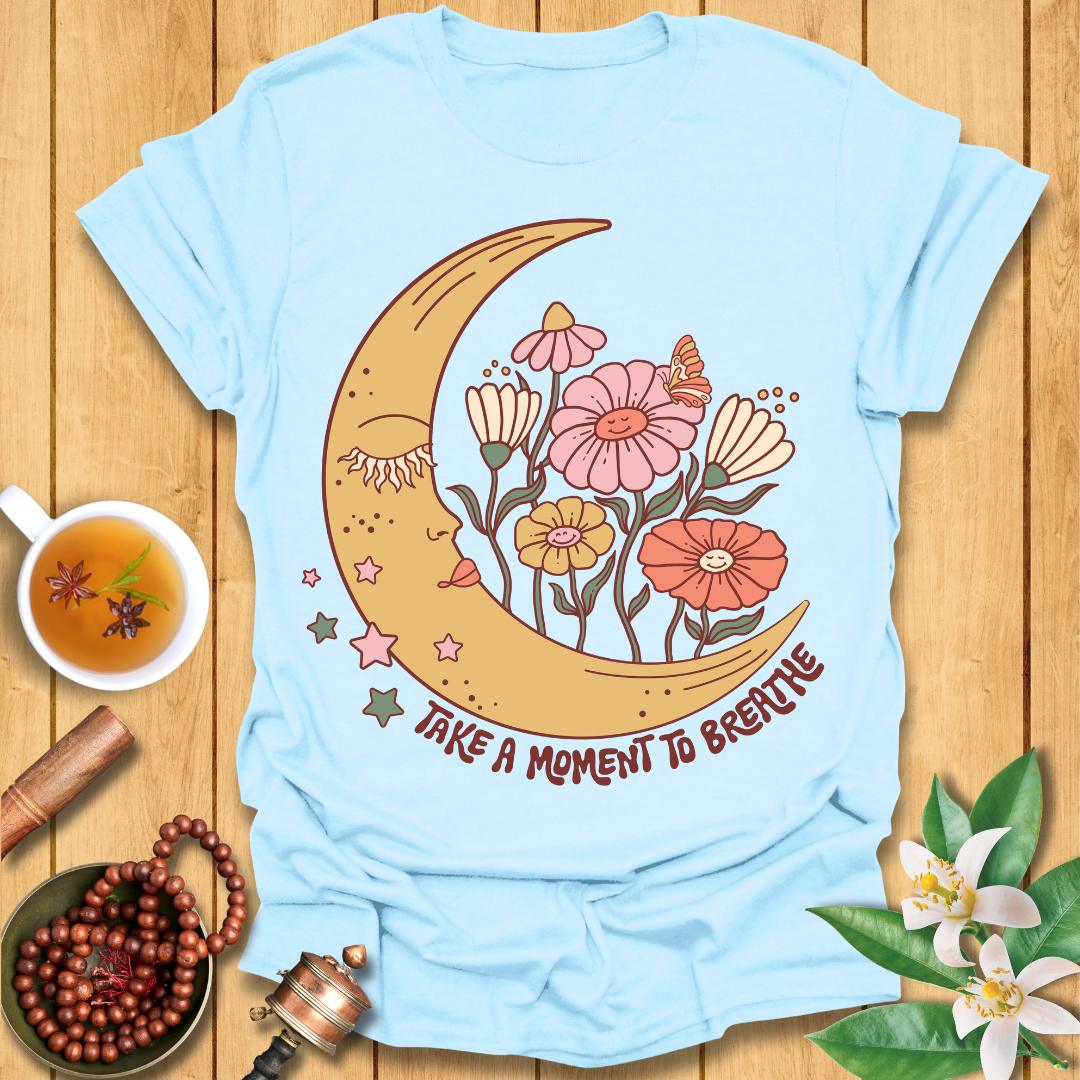 Take a moment to breathe T-Shirt