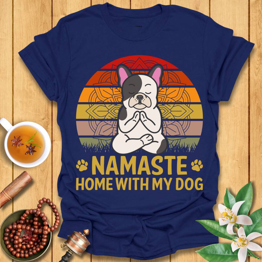 Namaste Home With My Dog T-Shirt