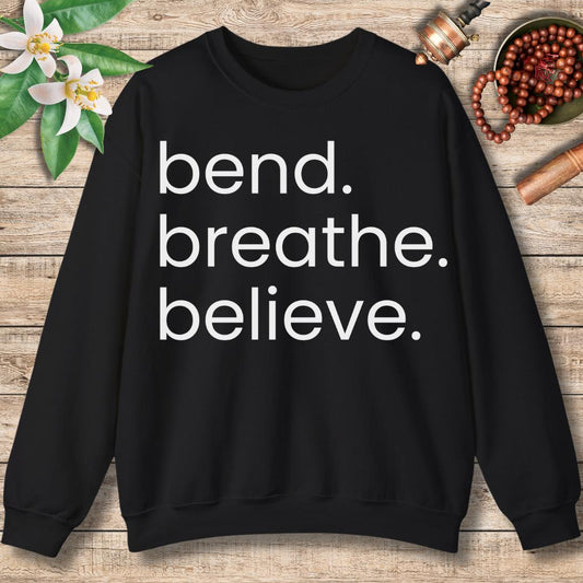 Bend. Breathe. Believe. Sweatshirt