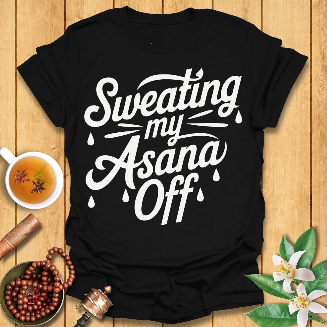 Sweating My Asana Off T-Shirt