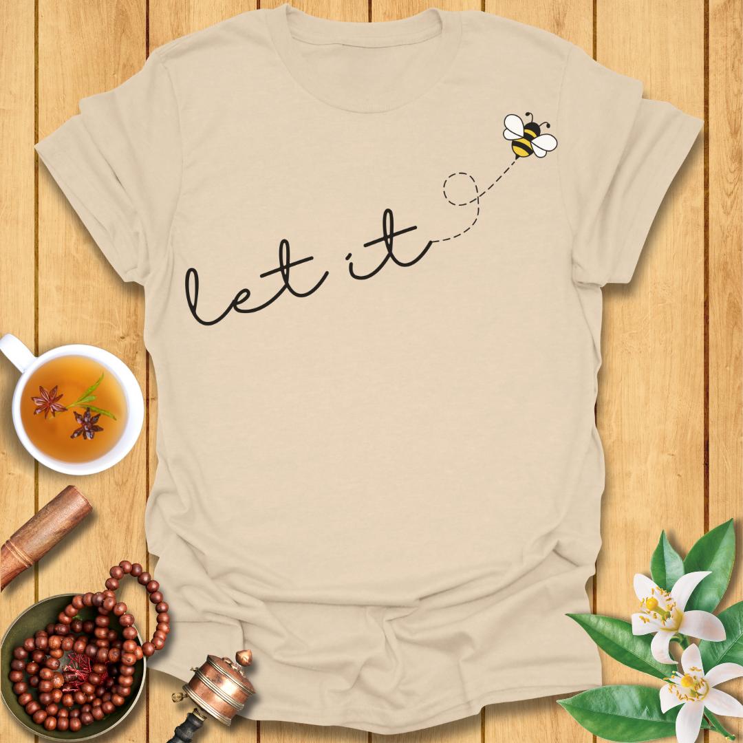 Let It Bee - T-Shirt