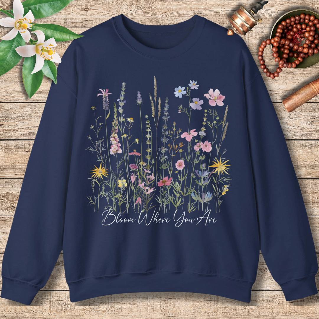 Bloom Where You Are Sweatshirt