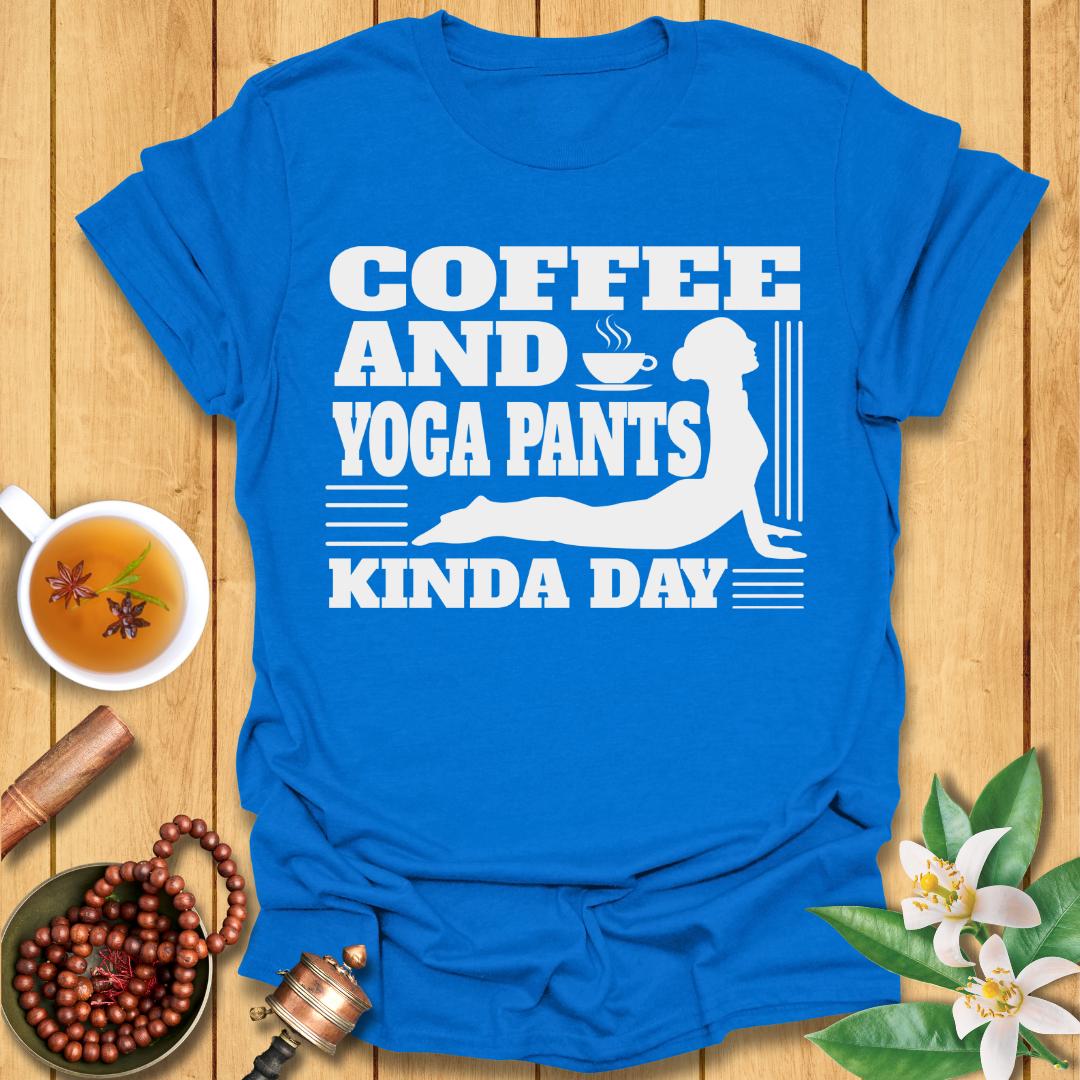 Coffee and Yoga Pants Kind of Day T-Shirt