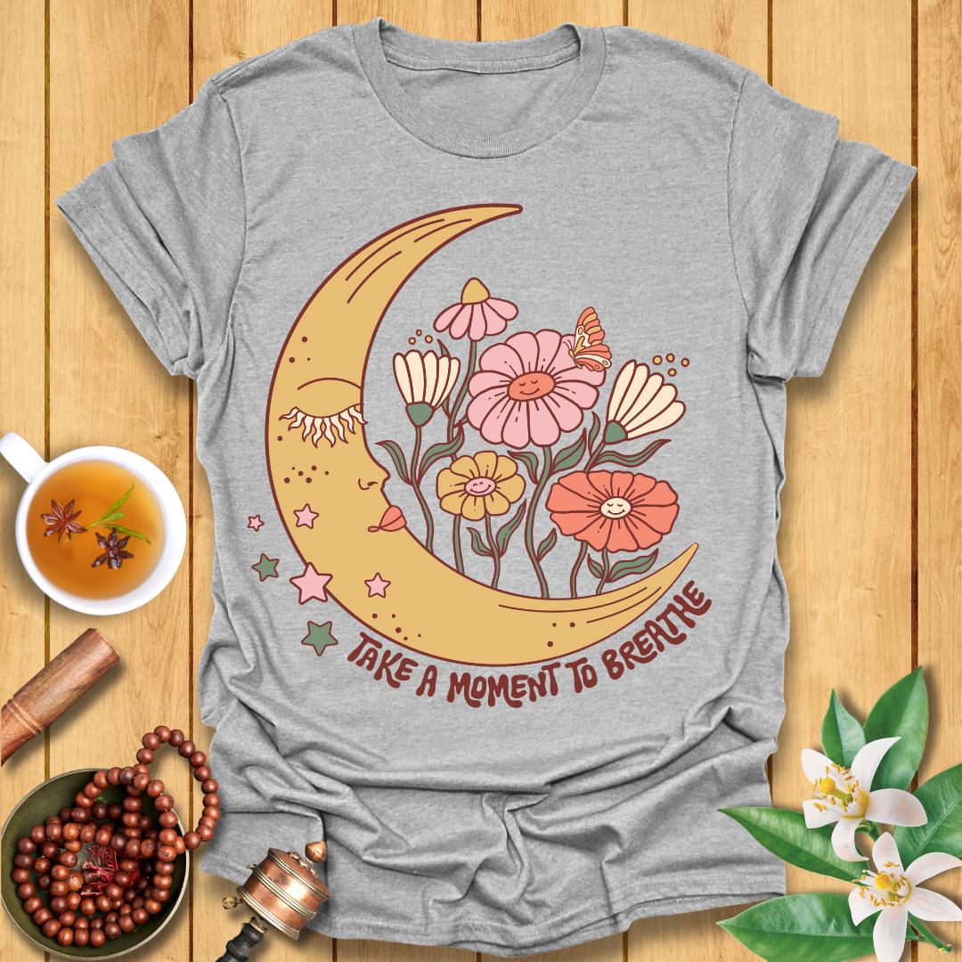 Take a moment to breathe T-Shirt