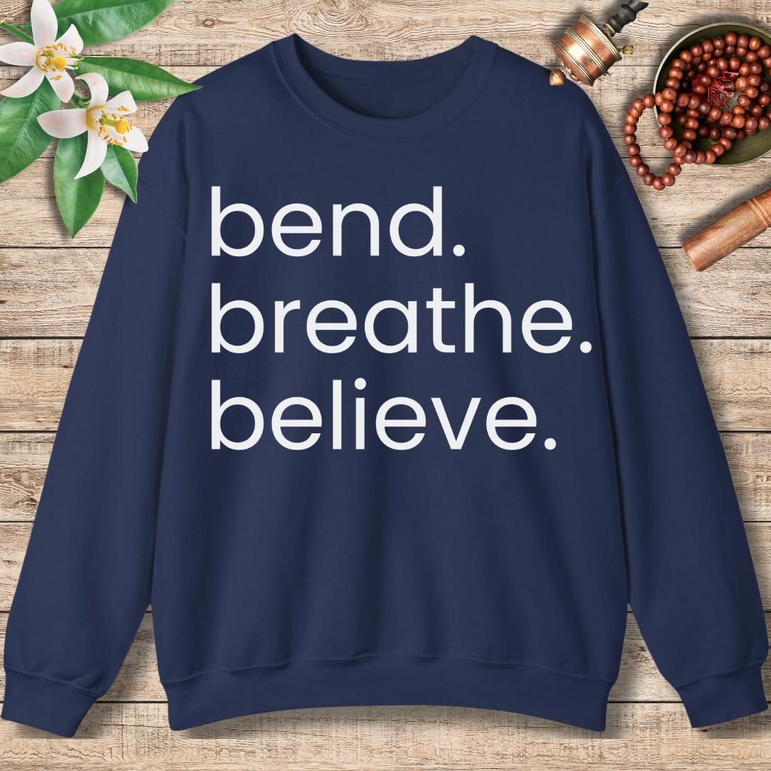 Bend. Breathe. Believe. Sweatshirt