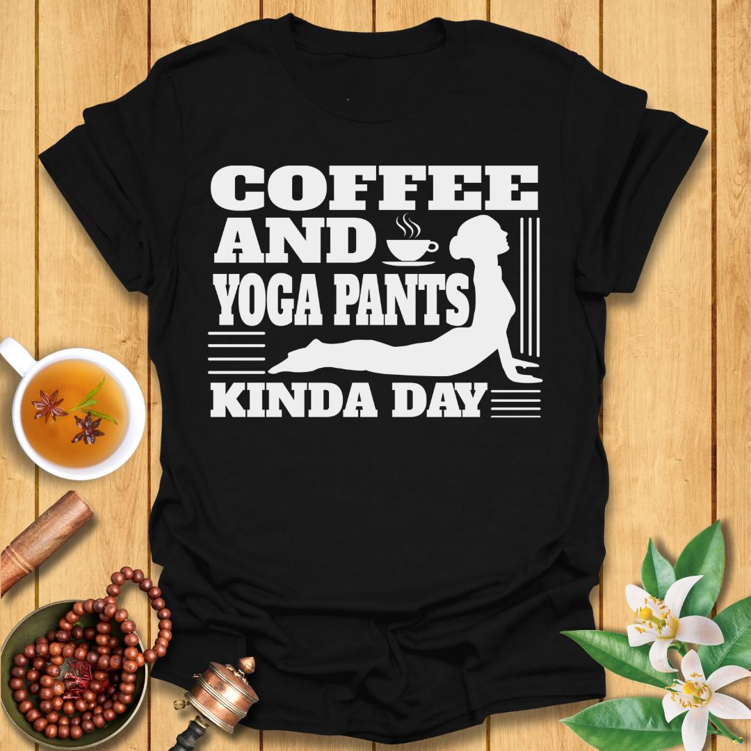 Coffee and Yoga Pants Kind of Day T-Shirt