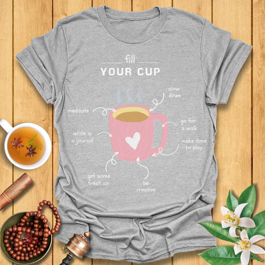 Fill Your Cup - Self-Care T-Shirt