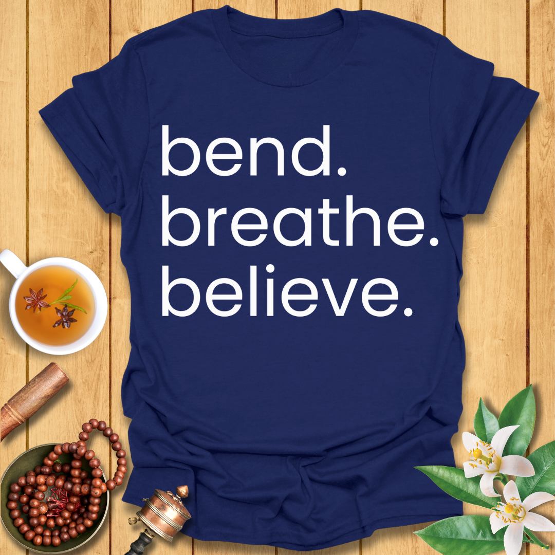 Bend. Breathe. Believe T-Shirt