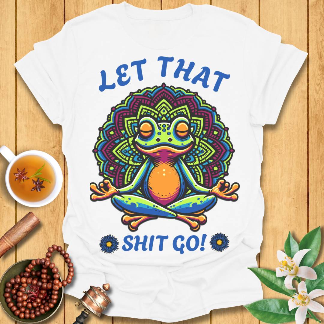 Let That Shit Go Frog T-Shirt