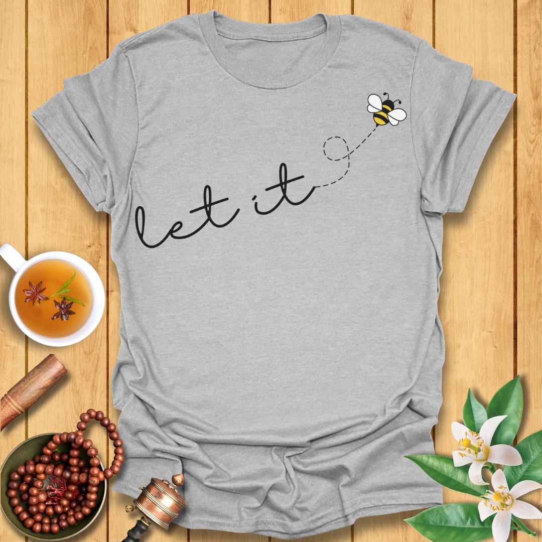 Let It Bee - T-Shirt