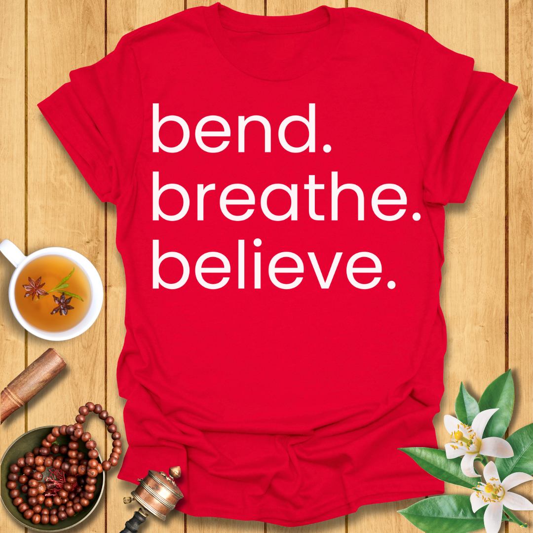 Bend. Breathe. Believe T-Shirt