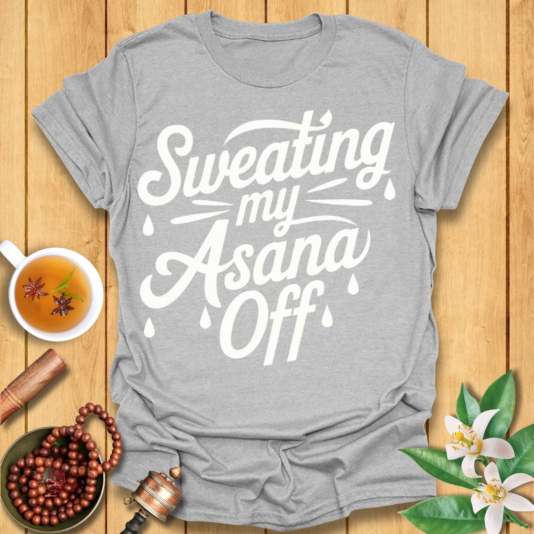 Sweating My Asana Off T-Shirt