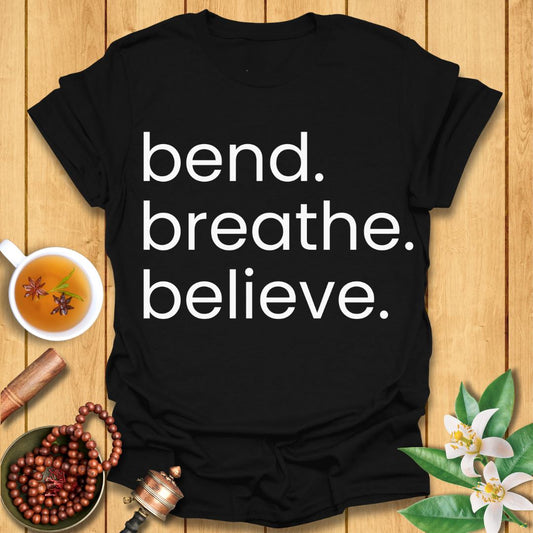 Bend. Breathe. Believe T-Shirt