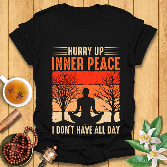 Hurry Up Inner Peace T-Shirt
