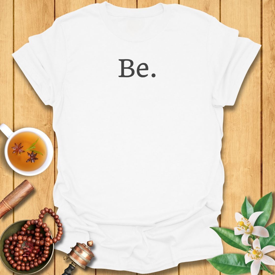 Be. T-Shirt