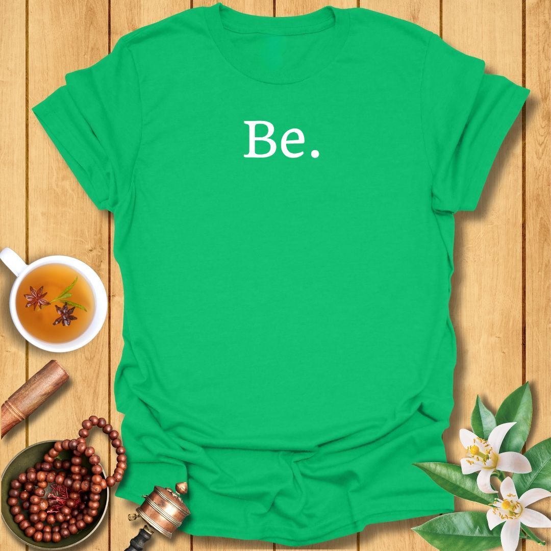 Be. T-Shirt