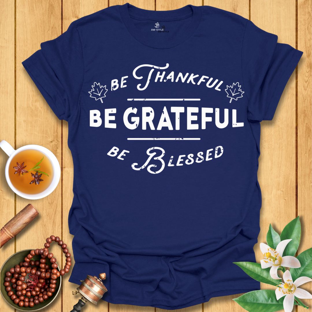 Be Thankful T-Shirt