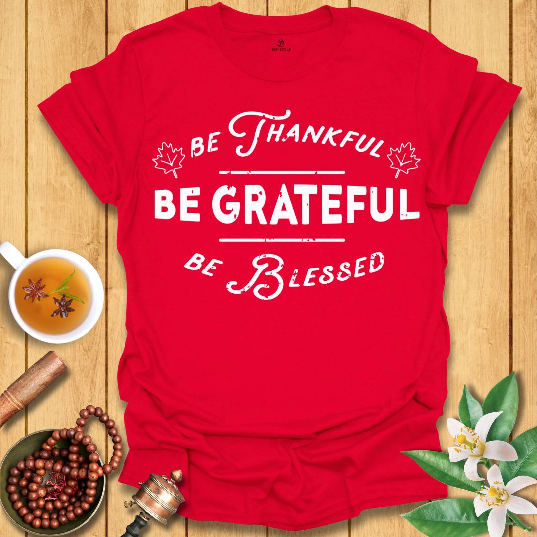 Be Thankful T-Shirt