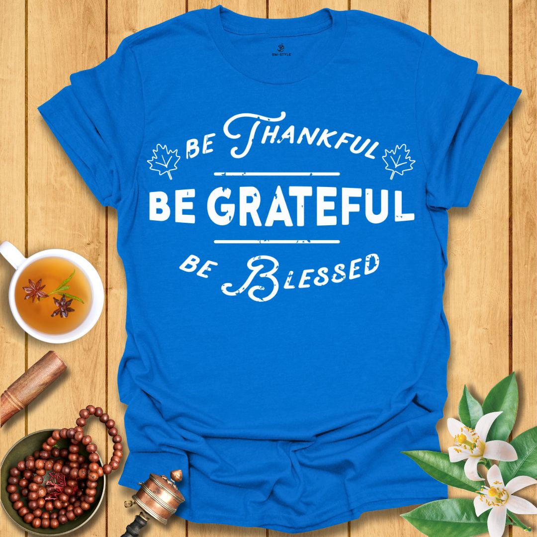 Be Thankful T-Shirt