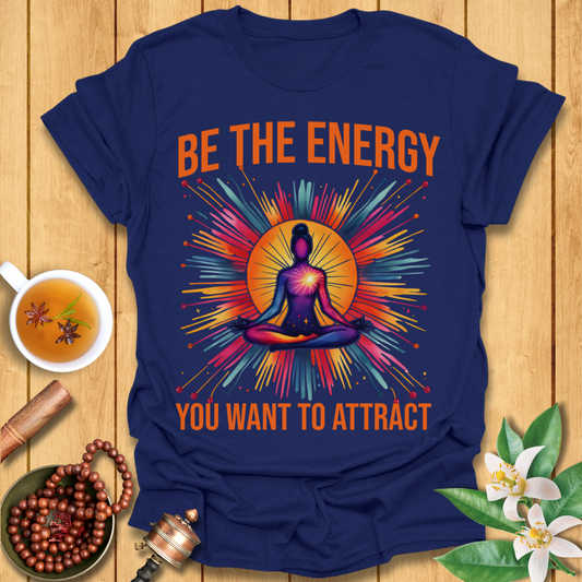 Be The Energy T-Shirt