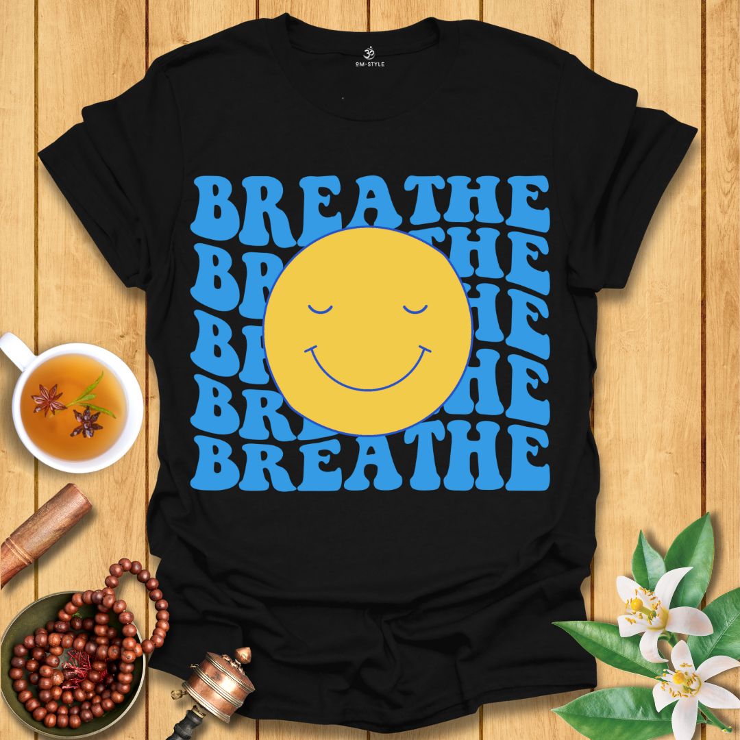 Breathe and Be Happy T-Shirt