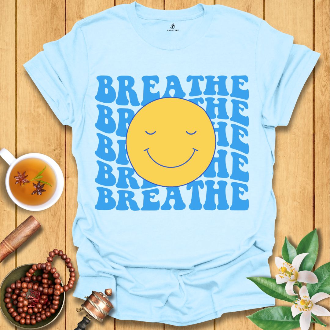 Breathe and Be Happy T-Shirt