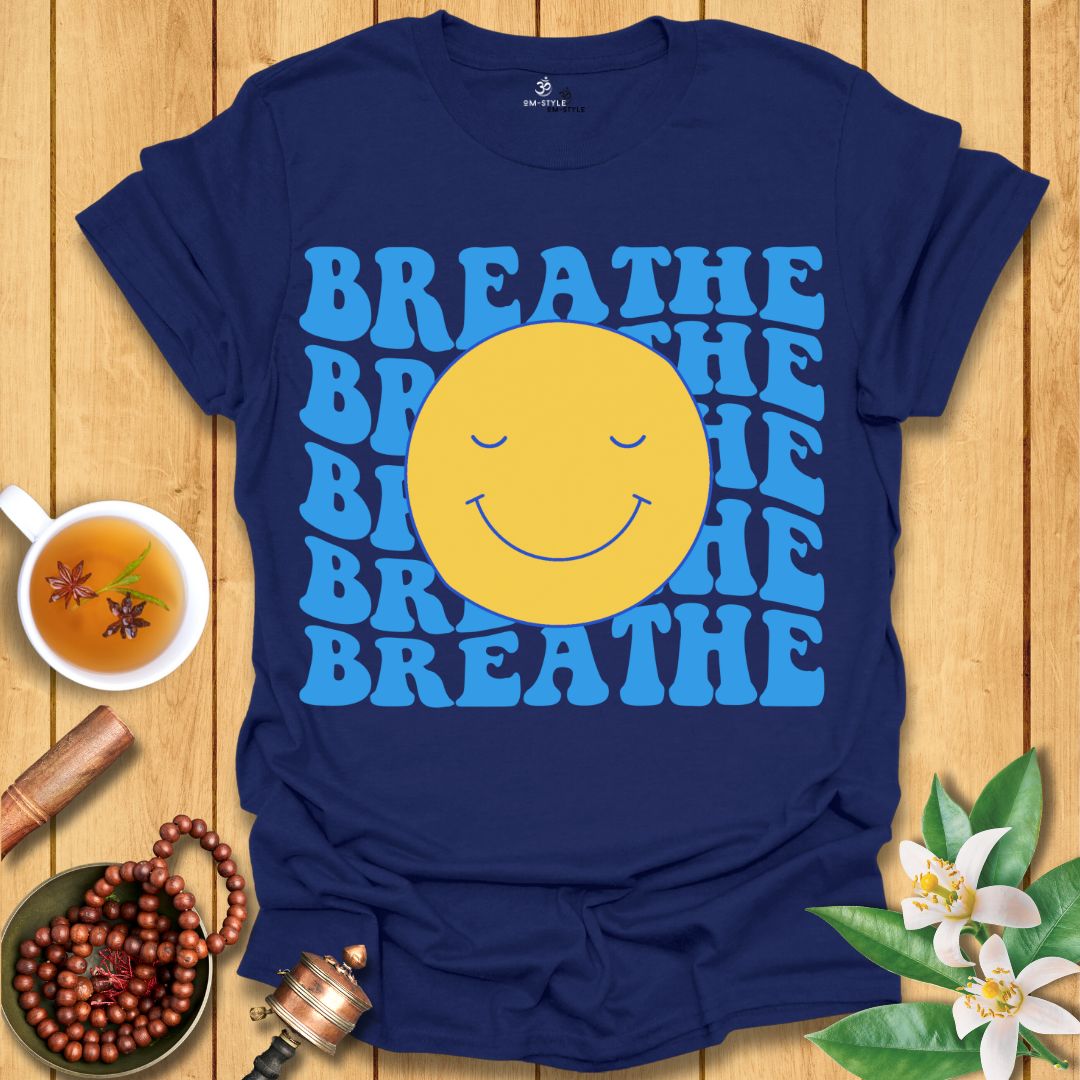 Breathe and Be Happy T-Shirt