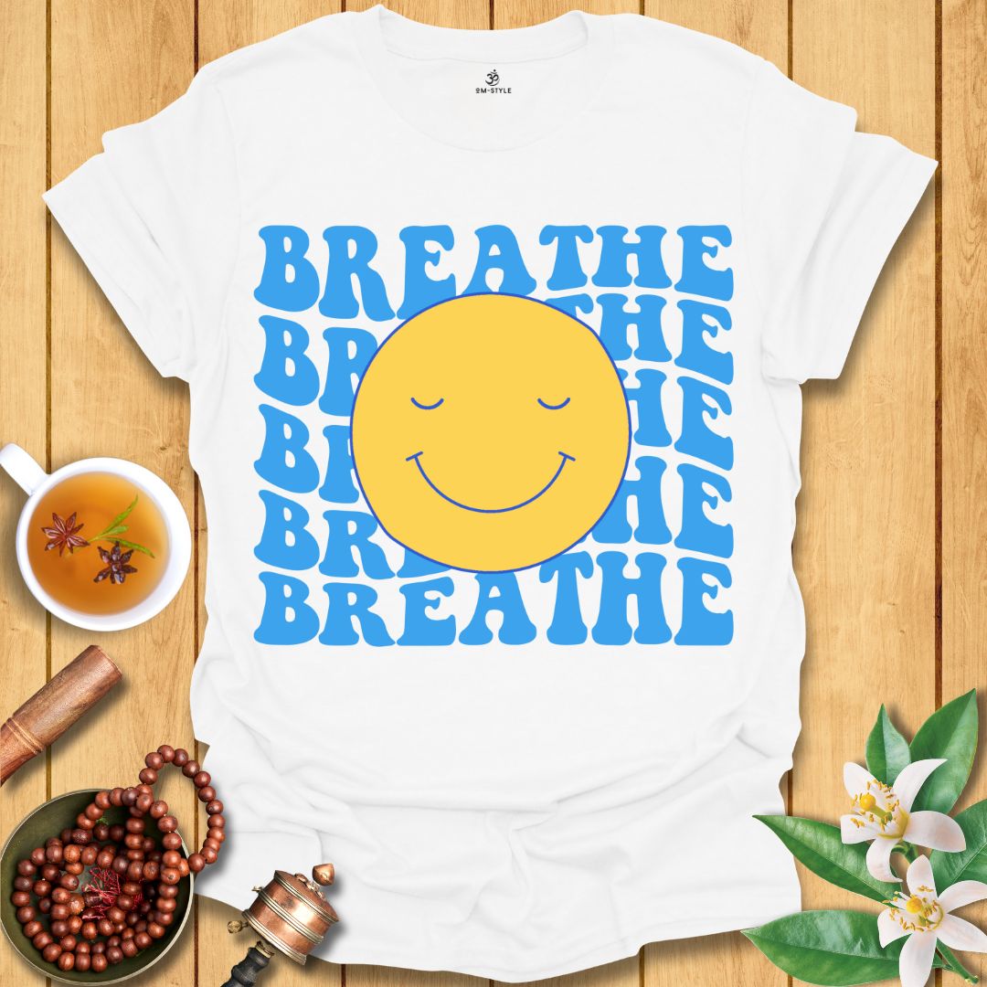 Breathe and Be Happy T-Shirt