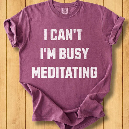 Busy Meditating Unisex Dyed T-Shirt