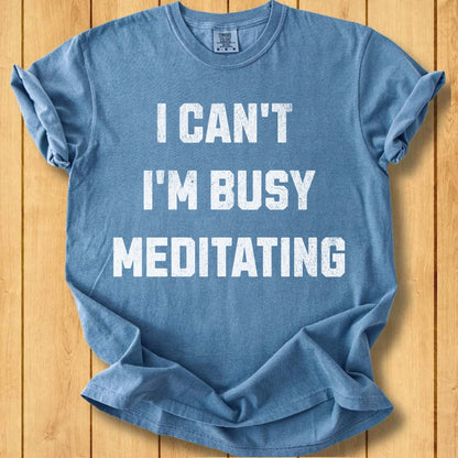 Busy Meditating Unisex Dyed T-Shirt