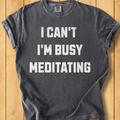 Busy Meditating Unisex Dyed T-Shirt