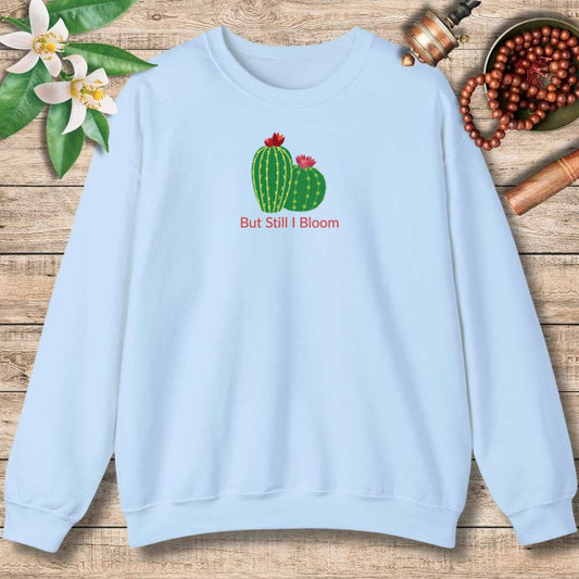 But Still I Bloom Sweatshirt