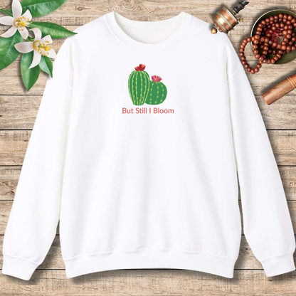 But Still I Bloom Sweatshirt