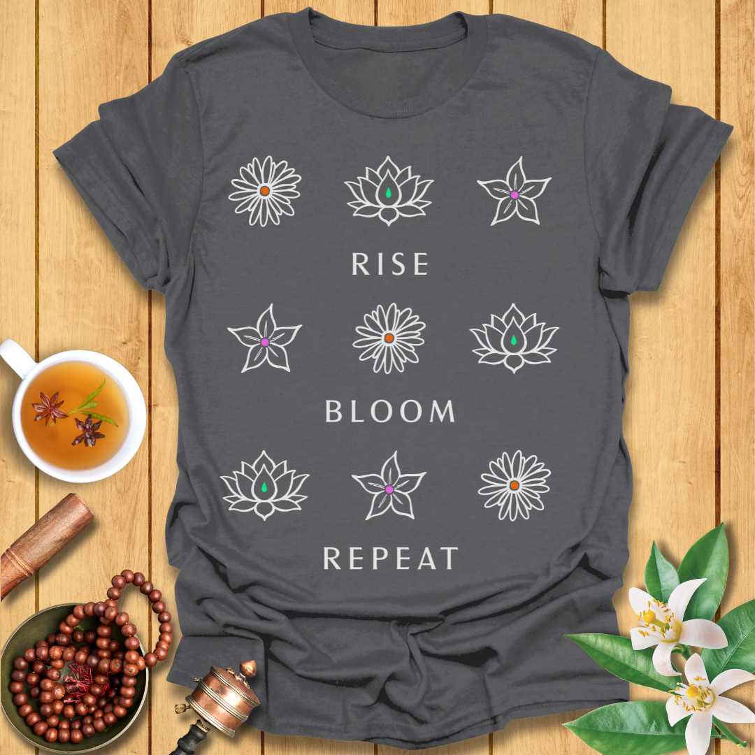 Rise. Bloom. Repeat T-Shirt