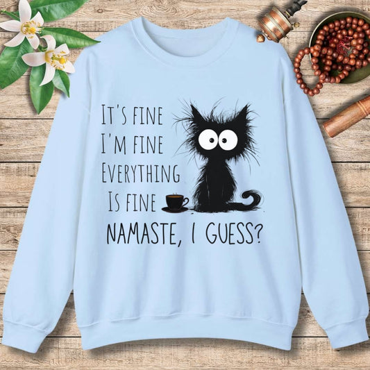 It's Fine - Namaste I guess? Sweatshirt