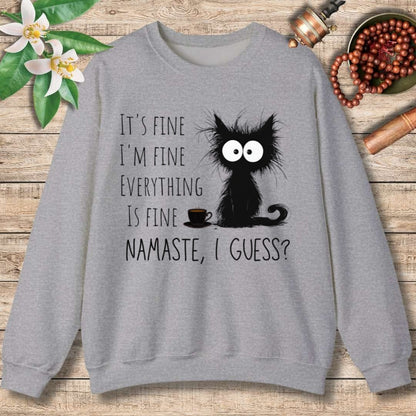It's Fine - Namaste I guess? Sweatshirt