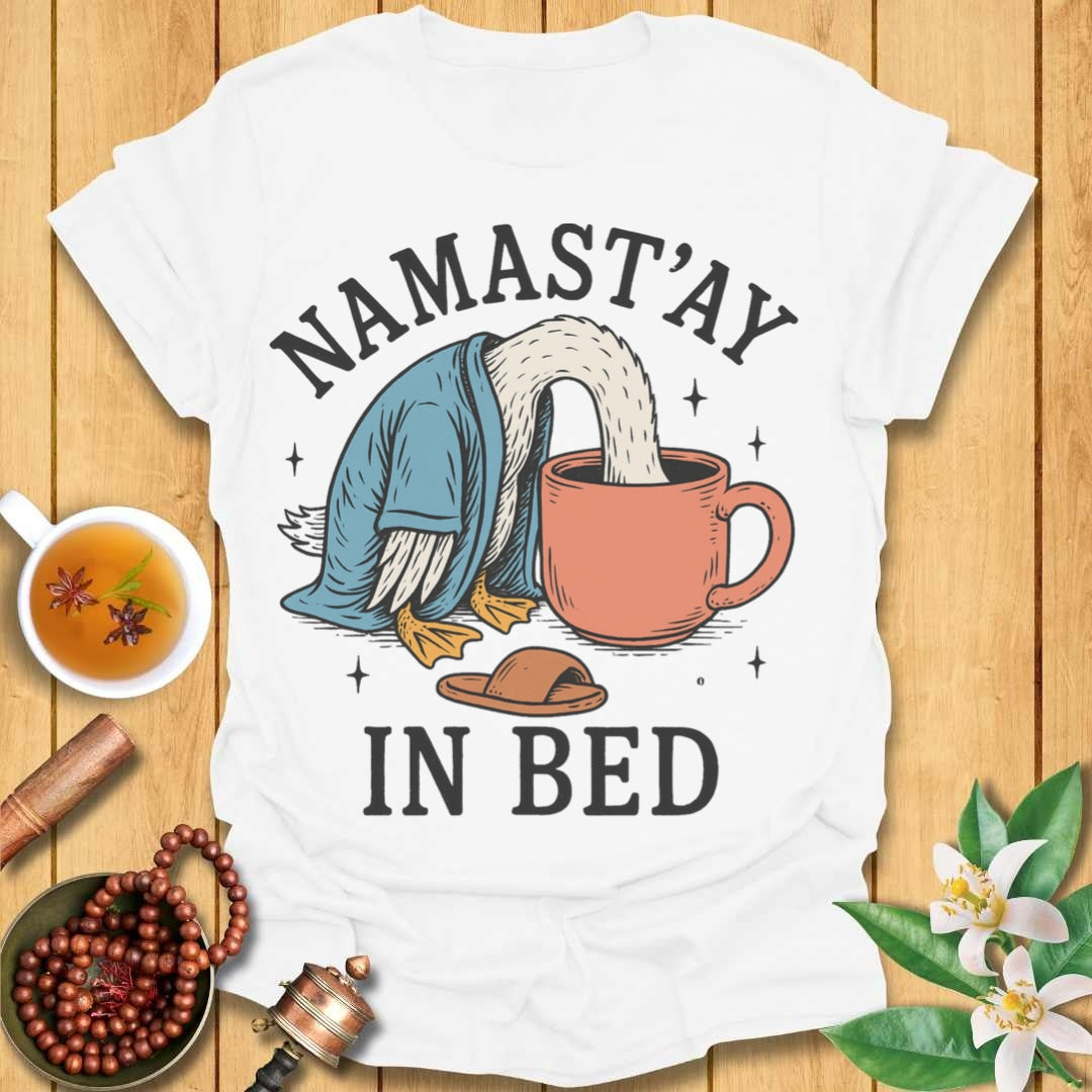 Namast'ay In Bed T-Shirt