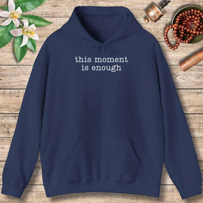 This Moment Is Enough (Front Only) Hoodie