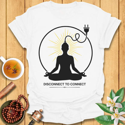 Disconnect to Connect T-Shirt