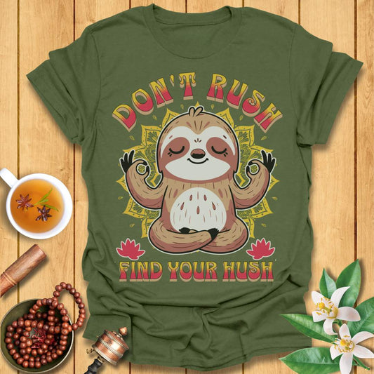 Don't Rush Find Your Hush T-Shirt