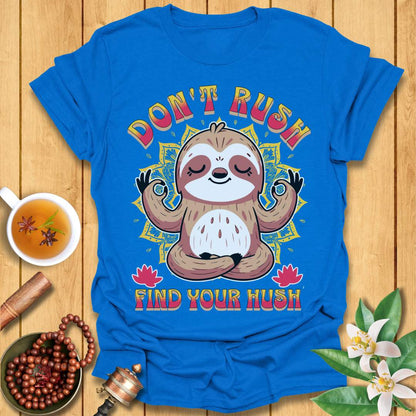 Don't Rush Find Your Hush T-Shirt