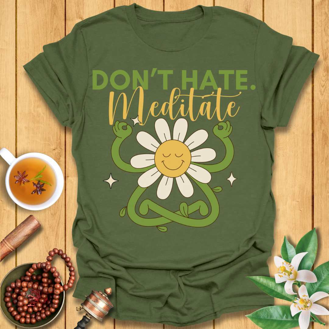 Don't Hate Meditate T-Shirt