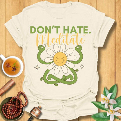 Don't Hate Meditate T-Shirt