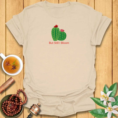 But Still I Bloom T-Shirt