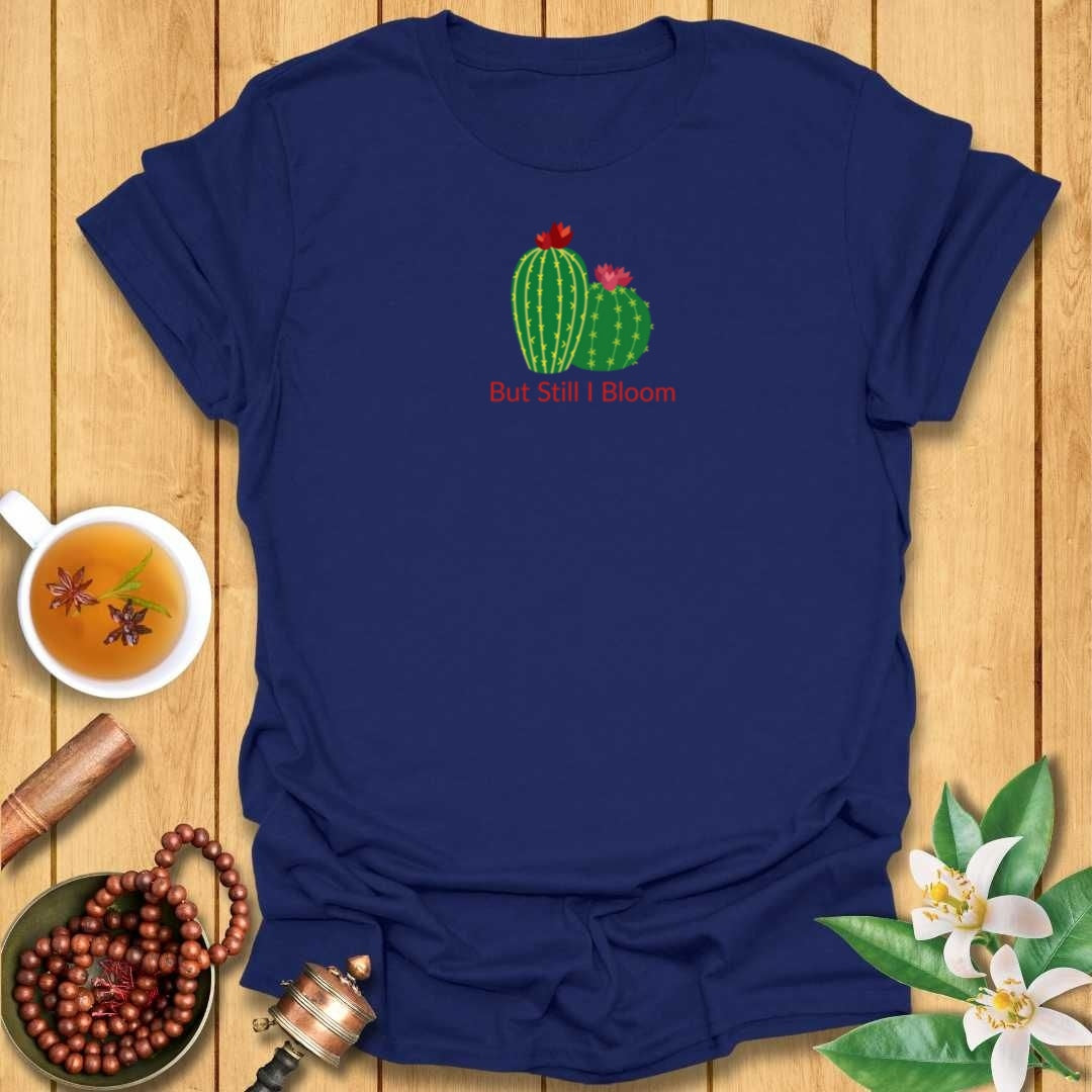 But Still I Bloom T-Shirt