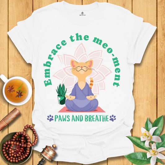 Embrace the Meo-ment  T-Shirt