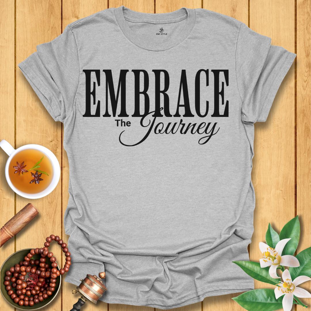 Embrace the Journey T-Shirt