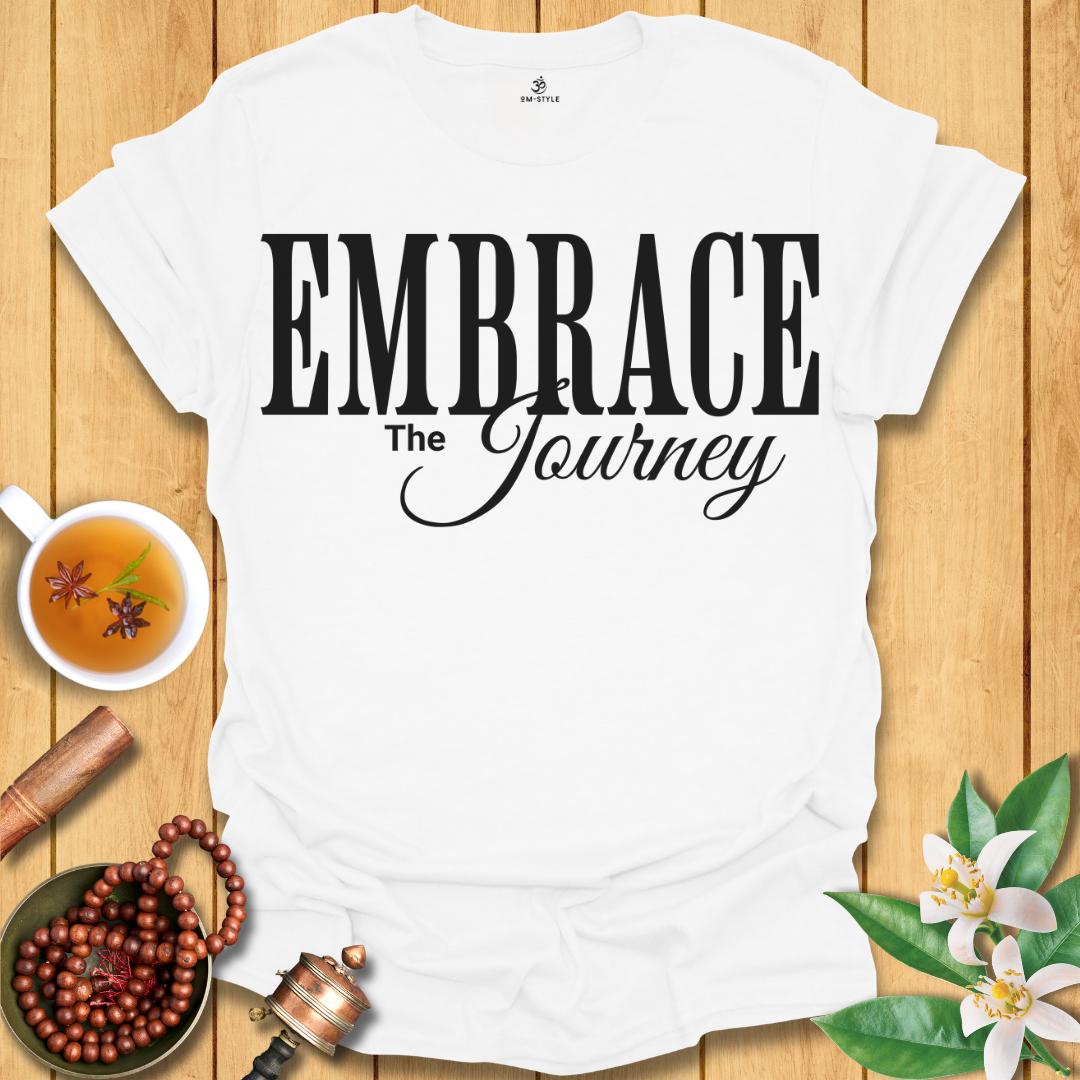 Embrace the Journey T-Shirt