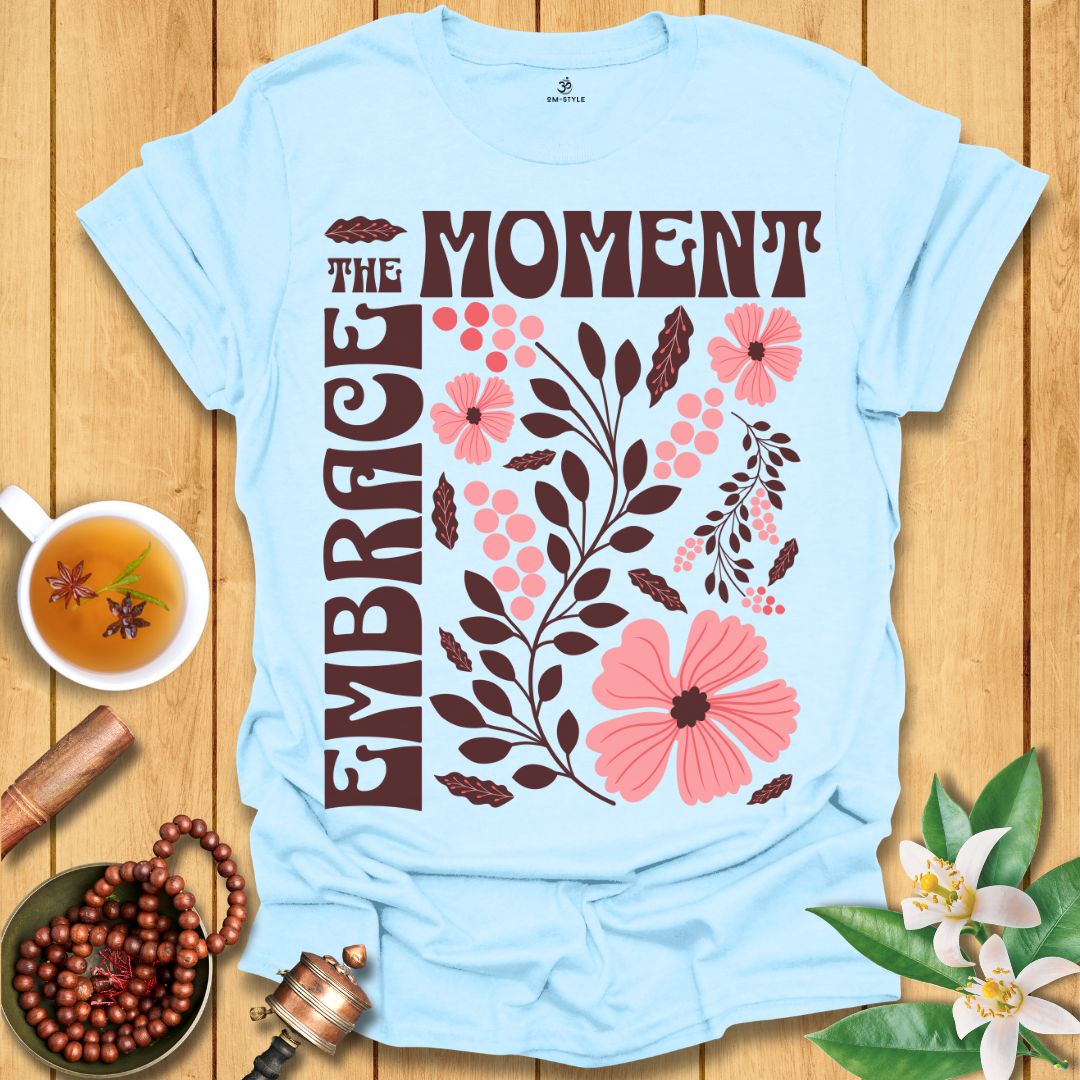 Embrace the Moment T-Shirt