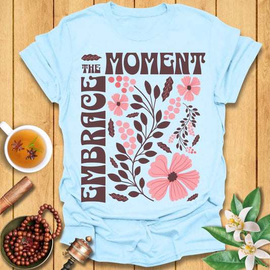 Embrace the Moment T-Shirt